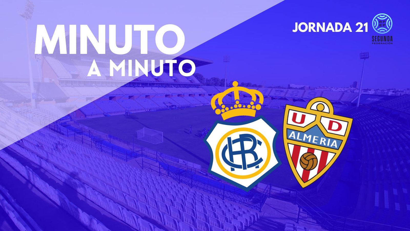 Minuto a minuto del Recre-Almería B.