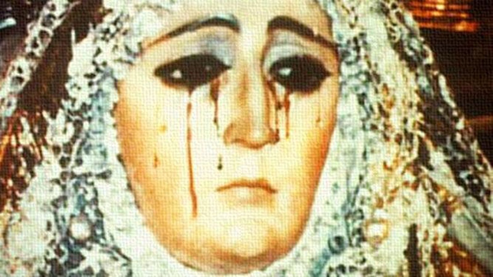 La Virgen que lloraba lágrimas de sangre.