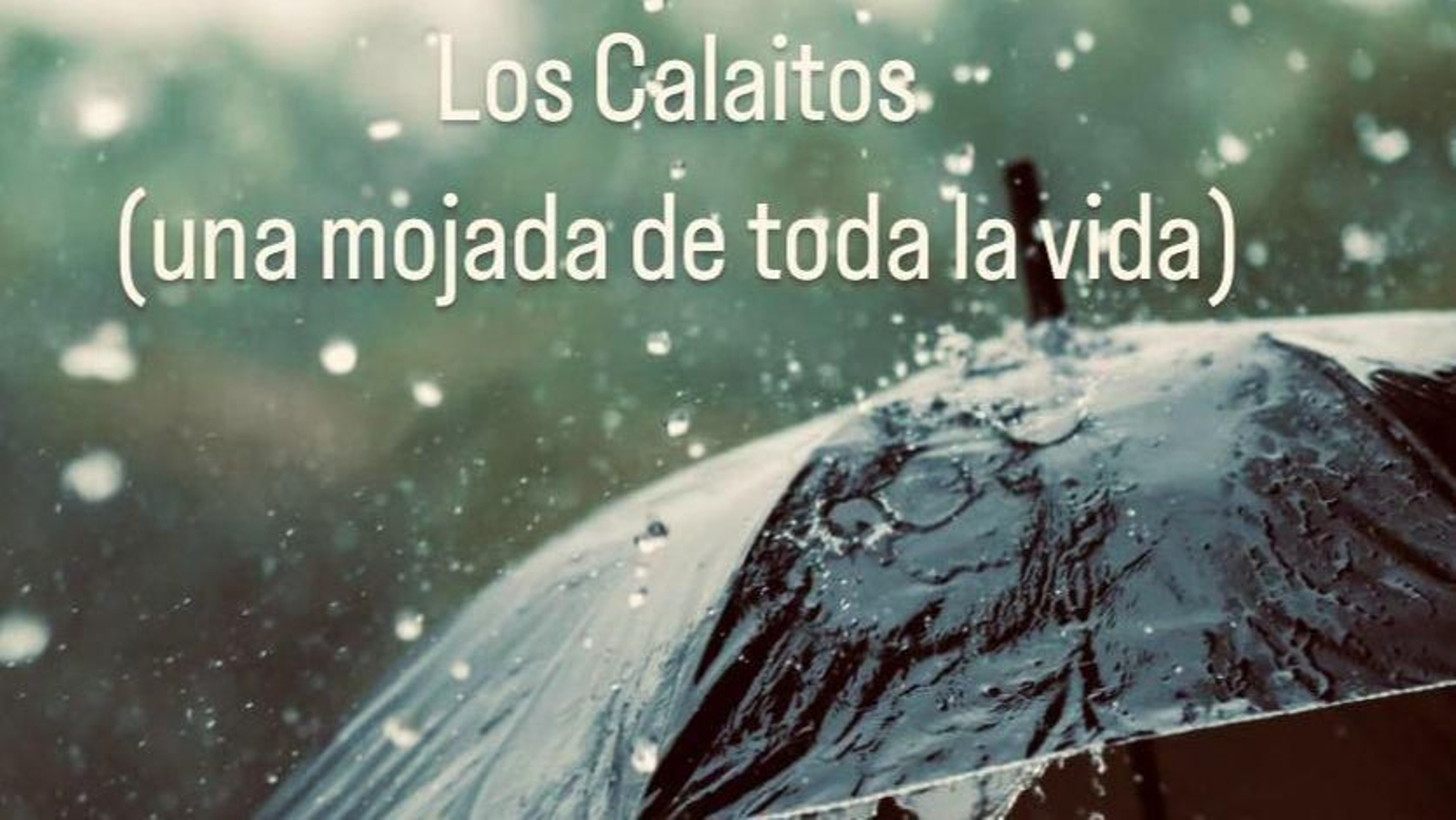 El cartel del cuarteto juvenil 'Los calaítos, una mojada de toda la vida'.